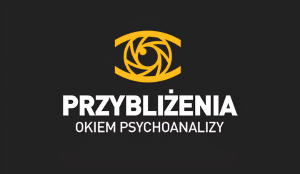 Przybliżenia - Okiem Psychoanalizy